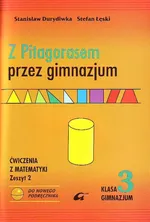 Z Pitagorasem przez gimnazjum 3 ćwiczenia Zeszyt 2 - Stanisław Durdiwka