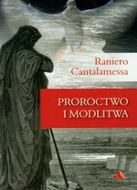 Proroctwo i modlitwa - Raniero Cantalamessa