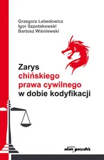 Zarys chińskiego prawa cywilnego w dobie kodyfikacji - Grzegorz Lebedowicz