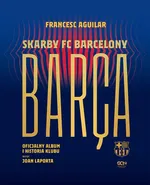 Barça Skarby FC Barcelony Oficjalny album i historia klubu - Francesc Aguilar