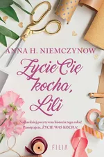 Życie cię kocha Lili - Niemczynow Anna H.
