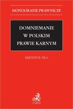 Domniemanie w polskim prawie karnym - Krzysztof Fila