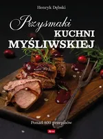 Przysmaki kuchni myśliwskiej - Henryk Dębski