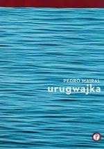 Urugwajka - Pedro Mairal