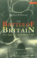 The Battle Of Britain The Fight for survival in 1940 - Bowyer Michael JF