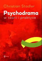 Psychodrama w teorii i praktyce - Christian Stadler