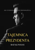 Tajemnica prezydenta - Rafał Panas