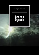 Czarne Ogrody - Katarzyna Lisowska