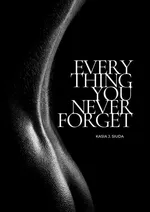 Everything You Never Forget - Kasia J.Siuda
