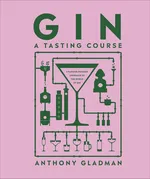 Gin A Tasting Course - Anthony Gladman