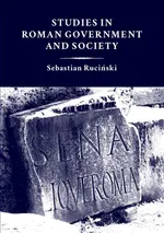 Studies in Roman government and society - Sebastian Ruciński