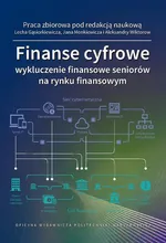 Finanse cyfrowe: wykluczenie finansowe seniorów na rynku finansowym - Aleksandra Wiktorow