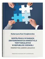 Współpraca w ramach Zintegrowanych Inwestycji Terytorialnych w Republice Czeskiej - Katarzyna Kuć-Czajkowska