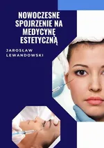Nowoczesne spojrzenie na medycynę estetyczną - Jarosław Lewandowski