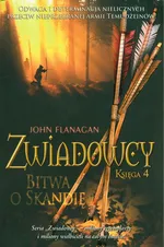 Zwiadowcy Księga 4 Bitwa o Skandię - John Flanagan