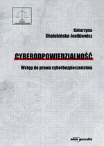 Cyberodpowiedzialność Wstęp do prawa cyberbezpieczeństwa - Katarzyna Chałubińska-Jentkiewicz