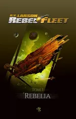 Rebel Fleet Tom 1 Rebelia - Larson B. V.