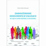 Zaangażowanie konsumenta w usługach w ujęciu logiki dominacji usługowej - Edyta Gołąb-Andrzejak