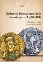 Wodzowie Zenona (474–491) i Anastazjusza I (491–518) - Mirosław J. Leszka