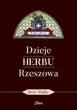 Dzieje herbu Rzeszowa - Jerzy Majka