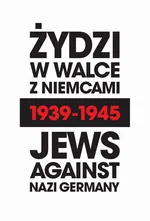 Żydzi w walce z Niemcami 1939-1945 | Jews Against Nazi Germany 1939-1945 - Andrea Löw