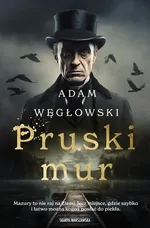 Pruski Mur - Adam Węgłowski