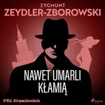 Nawet umarli kłamią - Zygmunt Zeydler-Zborowski