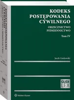 Kodeks postępowania cywilnego Orzecznictwo Piśmiennictwo Tom 4 - Jacek Gudowski