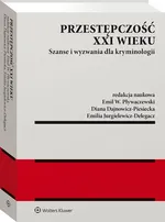Przestępczość XXI wieku - Diana Dajnowicz-Piesiecka