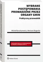 Wybrane postępowania prowadzone przez organy gmin Praktyczny przewodnik - Michał Bursztynowicz