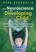 The Neuroscience of the Developing Child - Mine Conkbayir
