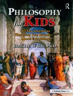 Philosophy for Kids - White David A.