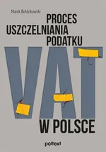 Proces uszczelniania podatku VAT w Polsce - Marek Bełdzikowski