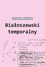 Białoszewski temporalny - Agnieszka Karpowicz