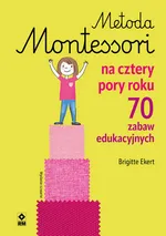 Metoda Montessori na cztery pory roku - Brigitte Ekert