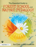 The Essential Guide to Forest School and Nature Pedagogy - Marina Robb