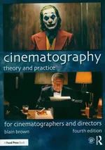 Cinematography: Theory and Practice - Blain Brown
