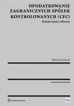 Opodatkowanie zagranicznych spółek kontrolowanych (CFC) - Błażej Kuźniacki