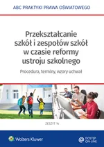 Przekształcanie szkół i zespołów z mocy prawa w okresie reformy ustroju szkolnego - Lidia Marciniak