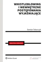 Whistleblowing i wewnętrzne postępowania wyjaśniające - Damian Tokarczyk
