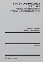 Status cudzoziemca w Polsce wobec współczesnych wyzwań międzynarodowych - Dorota Pudzianowska