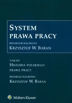 System prawa pracy Tom 14 Historia polskiego prawa pracy