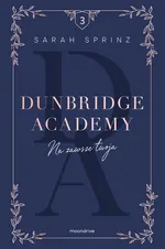 Dunbridge Academy Na zawsze twoja - Sarah Sprinz