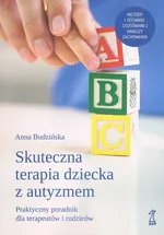 Skuteczna terapia dziecka z autyzmem - Anna Budzińska