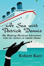 At Sea with Patrick Dennis - Robert Karr