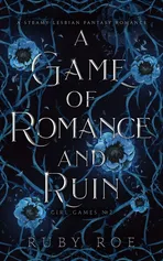 A Game of Romance and Ruin - Ruby Roe