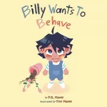 Billy Wants to Behave - P.R. Maxey