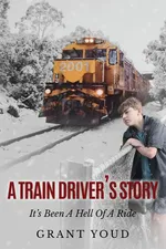 A Train Driver's Story - Grant Youd