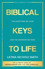 Biblical Keys to Life - Latina Nichole Smith