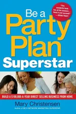 Be a Party Plan Superstar - Mary Christensen